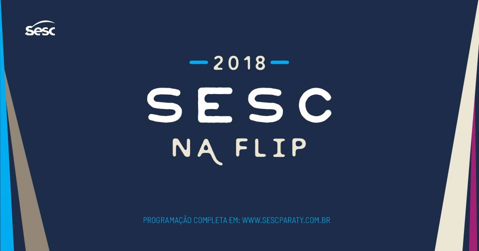 PROGRAMAÇÃO SESC NA FLIP 2018